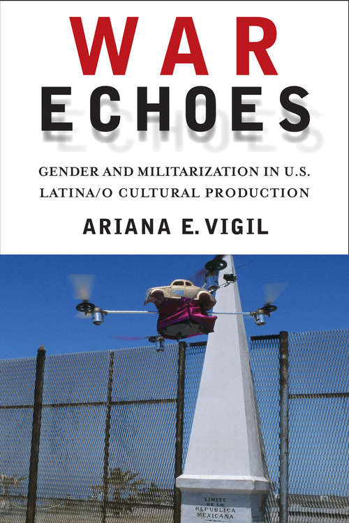 Book cover of War Echoes: Gender and Militarization in U.S. Latina/o Cultural Production