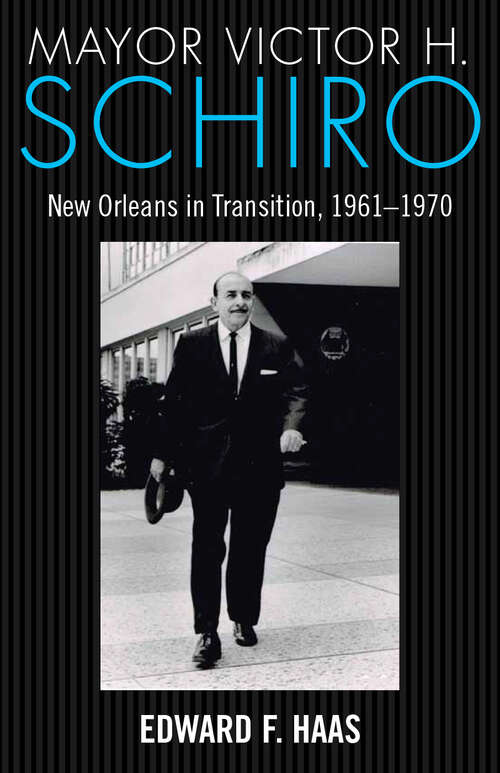 Book cover of Mayor Victor H. Schiro: New Orleans in Transition, 1961–1970