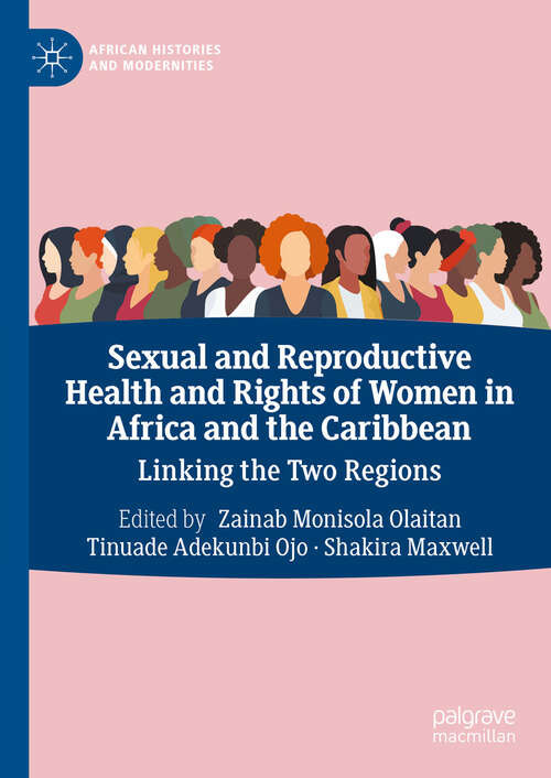 Book cover of Sexual and Reproductive Health and Rights of Women in Africa and the Caribbean: Linking the Two Regions (African Histories and Modernities)