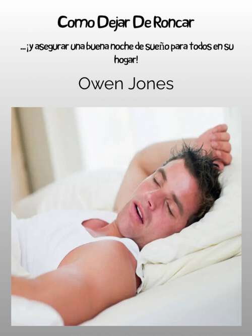 Book cover of Como Dejar De Roncar: ...¡y asegurar una buena noche de sueño para todos en su hogar! (Cómo... #155)