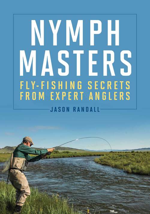 Book cover of Nymph Masters: Fly-Fishing Secrets From Expert Anglers