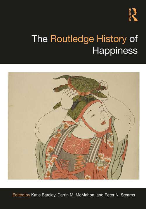 Book cover of The Routledge History of Happiness (Routledge Histories)