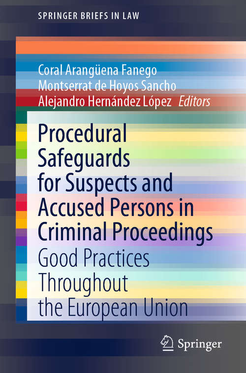 Procedural Safeguards for Suspects and Accused Persons in Criminal Proceedings: Good Practices Throughout the European Union (SpringerBriefs in Law)