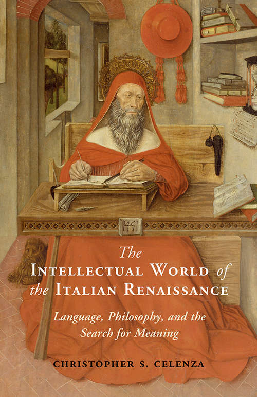 Book cover of The Intellectual World of the Italian Renaissance: Language, Philosophy, and the Search for Meaning