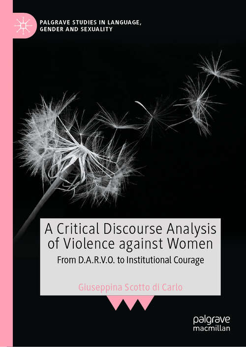Book cover of A Critical Discourse Analysis of Violence against Women: From D.A.R.V.O. to Institutional Courage (Palgrave Studies in Language, Gender and Sexuality)