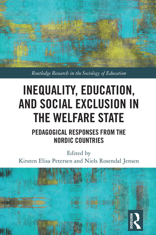 Book cover of Inequality, Education, and Social Exclusion in the Welfare State: Pedagogical Responses from the Nordic Countries (1) (Routledge Research in the Sociology of Education)