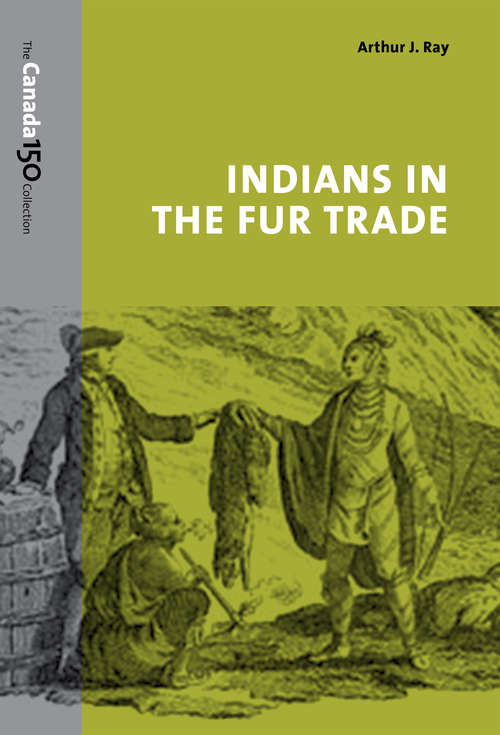 Book cover of Indians in the Fur Trade: Their Roles as Trappers, Hunters, and Middlemen in the Lands Southwest of Hudson Bay, 1660-1870