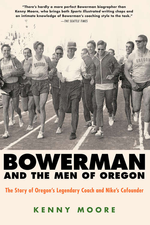 Book cover of Bowerman and the Men of Oregon: The Story of Oregon's Legendary Coach and Nike's Cofounder