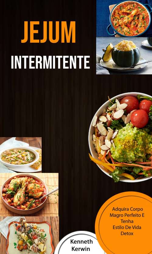 Book cover of Jejum Intermitente: Adquira Corpo Magro Perfeito E Tenha Estilo De Vida Detox