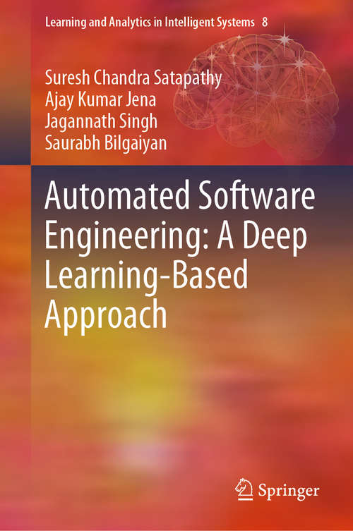 Automated Software Engineering: A Deep Learning-Based Approach (Learning and Analytics in Intelligent Systems #8)