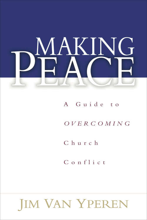 Book cover of Making Peace: A Guide to Overcoming Church Conflict (New Edition)