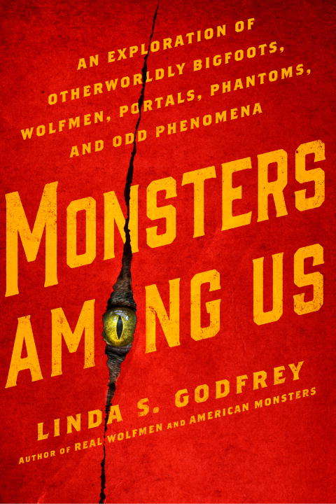 Book cover of Monsters Among Us: An Exploration of Otherworldly Bigfoots, Wolfmen, Portals, Phantoms, and Odd Phenomena