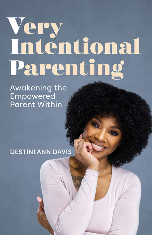 Book cover of Very Intentional Parenting: Awakening the Empowered Parent Within