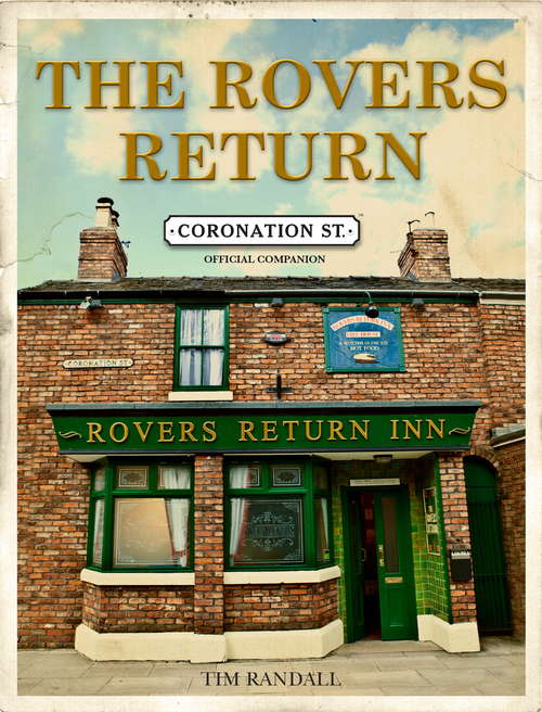Book cover of The Rovers Return: The Official Coronation Street Companion: The Rovers Return Story