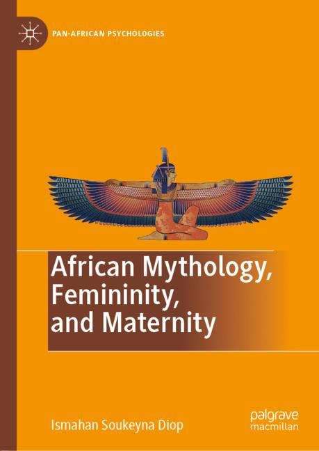 Book cover of African Mythology, Femininity, and Maternity (1st ed. 2019) (Pan-African Psychologies)