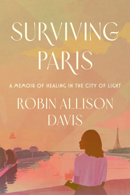 Book cover of Surviving Paris: A Memoir of Healing in the City of Light