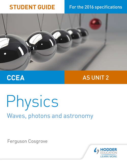 Book cover of CCEA AS Unit 2 Physics Student Guide: Waves, photons and astronomy