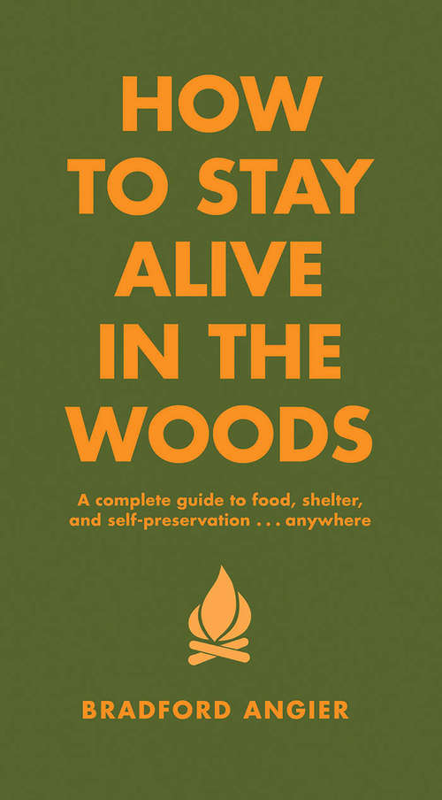 Book cover of How to Stay Alive in the Woods: A Complete Guide to Food, Shelter and Self-Preservation Anywhere (In the Woods)