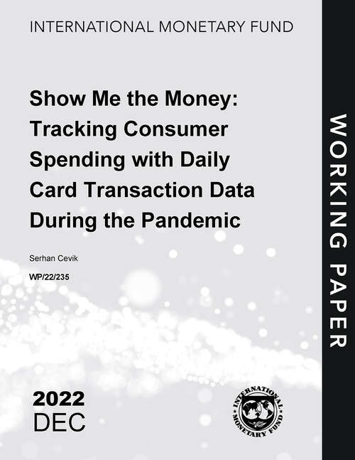 Book cover of Show Me the Money: Tracking Consumer Spending with Daily Card Transaction Data During the Pandemic