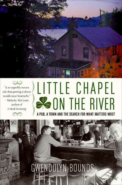 Book cover of Little Chapel on the River: A Pub, a Town and the Search for What Matters Most