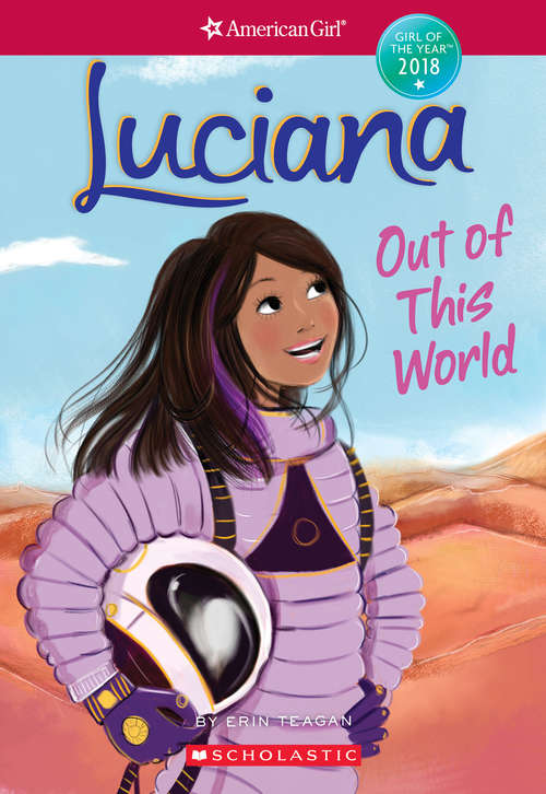 Book cover of Luciana: Out Of This World (American Girl: Girl of the Year 2018 #3)