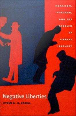 Book cover of Negative Liberties: Morrison, Pynchon, and the Problem of Liberal Ideology