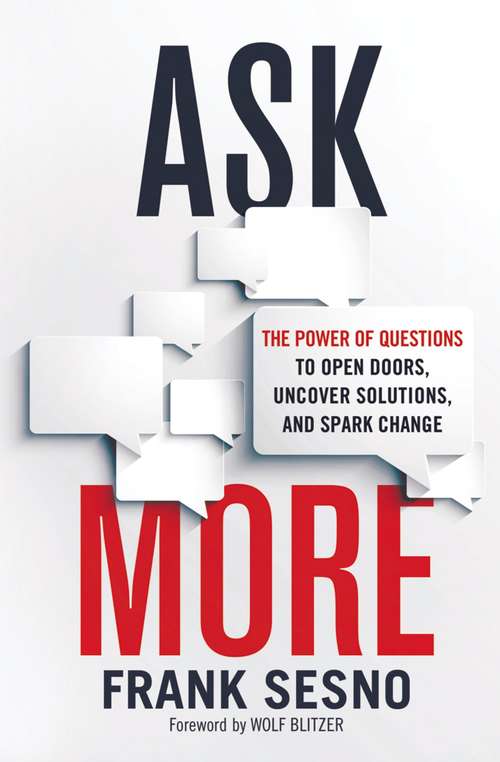 Book cover of Ask More: The Power of Questions to Open Doors, Uncover Solutions, and Spark Change