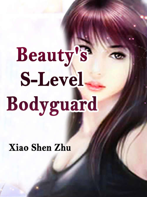 Beauty's S-Level Bodyguard: Volume 1 (Volume 1 #1)