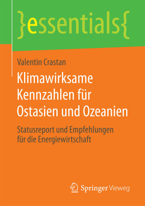 Book cover of Klimawirksame Kennzahlen für Ostasien und Ozeanien: Statusreport und Empfehlungen für die Energiewirtschaft (essentials)