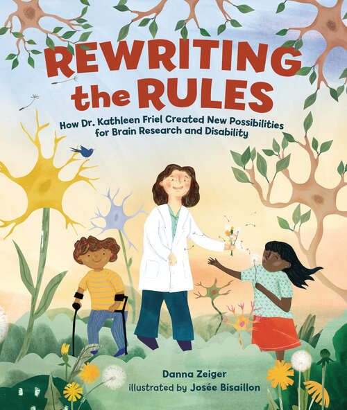 Book cover of Rewriting the Rules: How Dr. Kathleen Friel Created New Possibilities for Brain Research and Disability