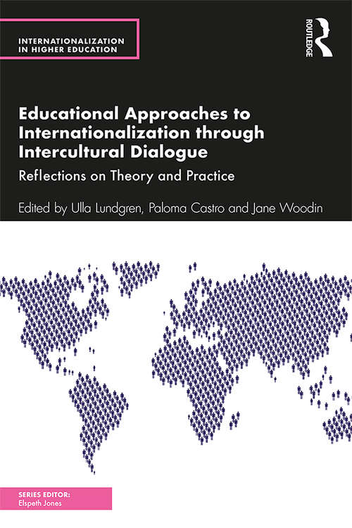 Educational Approaches to Internationalization through Intercultural Dialogue: Reflections on Theory and Practice (Internationalization in Higher Education Series)