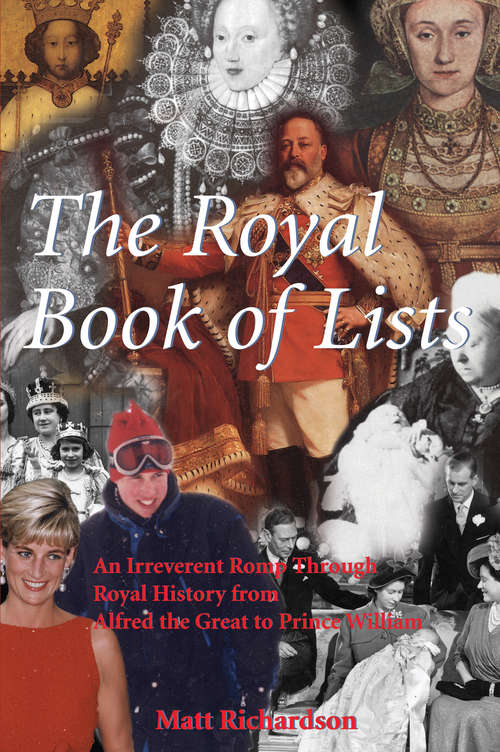 Book cover of The Royal Book of Lists: An Irreverent Romp through British Royal History