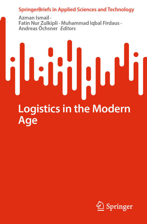 Book cover of Logistics in the Modern Age (SpringerBriefs in Applied Sciences and Technology)