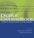 Digital Generations: Children, Young People, and the New Media (Inaugural Professorial Lecture Ser.)