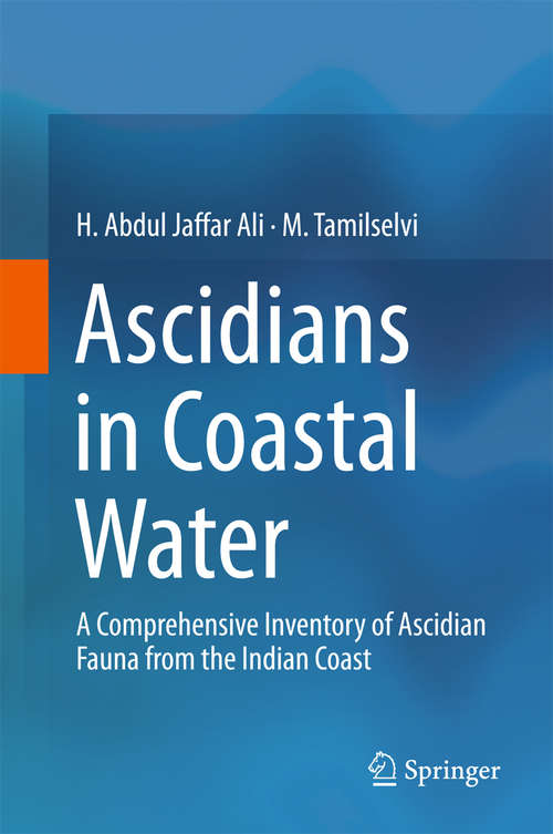 Ascidians in Coastal Water: A Comprehensive Inventory of Ascidian Fauna from the Indian Coast (SpringerBriefs in Animal Sciences)