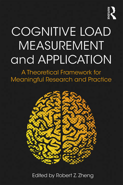 Book cover of Cognitive Load Measurement and Application: A Theoretical Framework for Meaningful Research and Practice