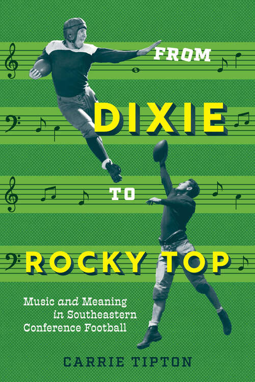 Book cover of From Dixie to Rocky Top: Music and Meaning in Southeastern Conference Football