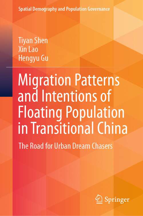 Book cover of Migration Patterns and Intentions of Floating Population in Transitional China: The Road for Urban Dream Chasers (1st ed. 2022) (Spatial Demography and Population Governance)