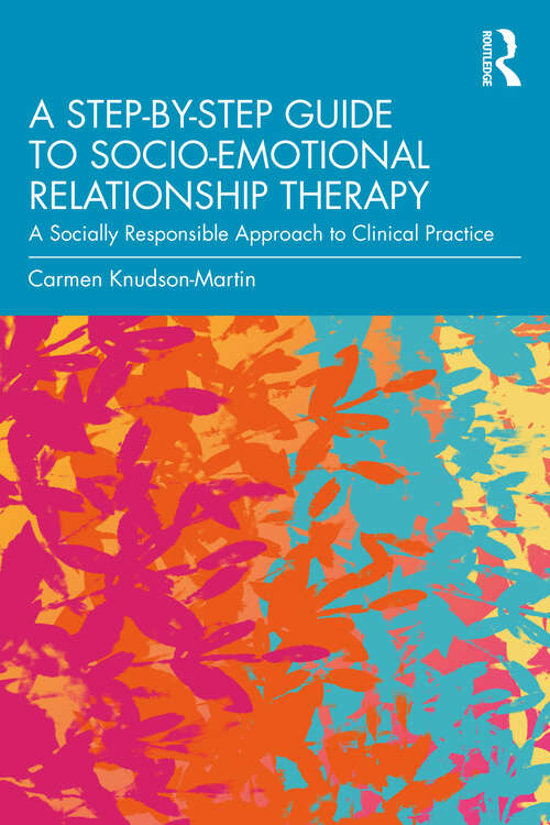 Book cover of A Step-by-Step Guide to Socio-Emotional Relationship Therapy: A Socially Responsible Approach to Clinical Practice