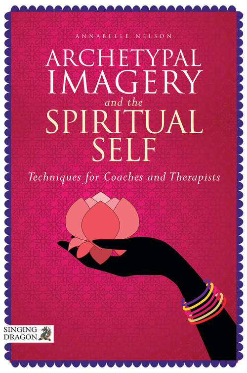Book cover of Archetypal Imagery and the Spiritual Self: Techniques for Coaches and Therapists