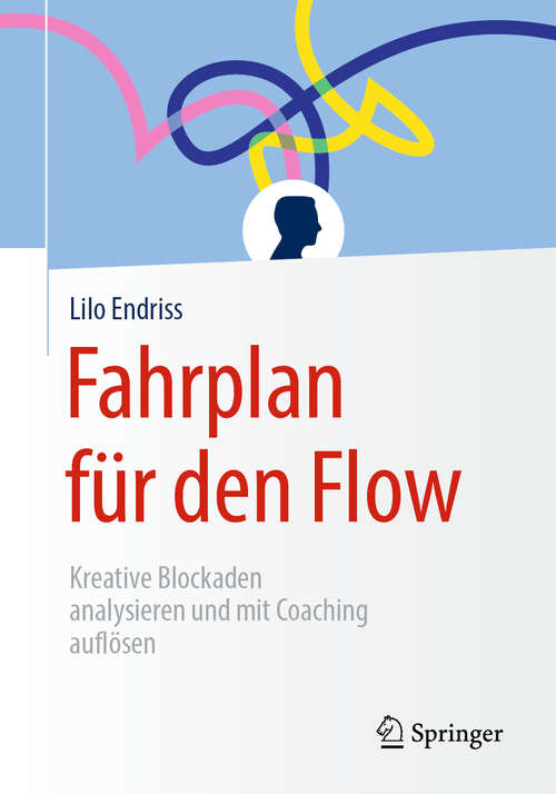 Book cover of Fahrplan für den Flow: Kreative Blockaden analysieren und mit Coaching auflösen (1. Aufl. 2019)
