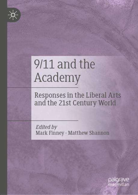 9/11 and the Academy: Responses in the Liberal Arts and the 21st Century World