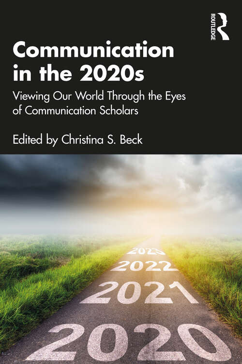 Book cover of Communication in the 2020s: Viewing Our World Through the Eyes of Communication Scholars