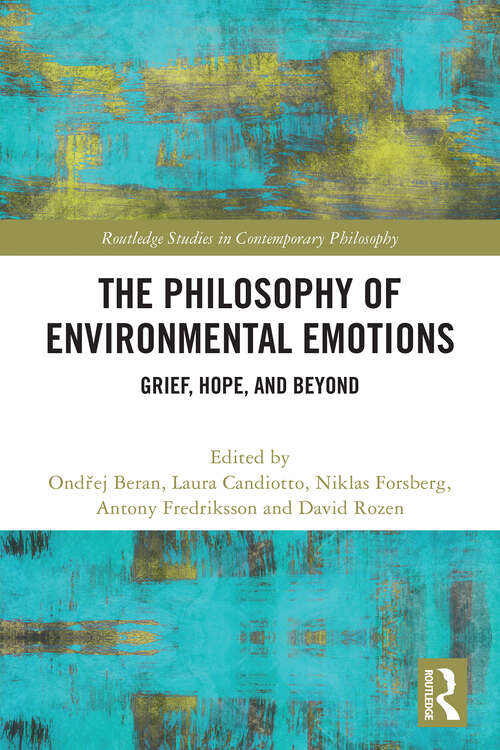 Book cover of The Philosophy of Environmental Emotions: Grief, Hope, and Beyond (Routledge Studies in Contemporary Philosophy)