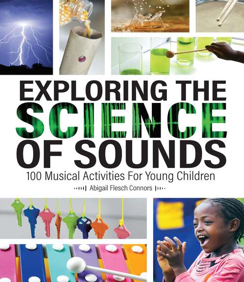 Book cover of Exploring the Science of Sounds: 100 Musical Activities for Young Children