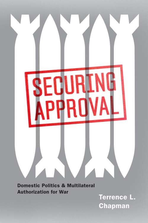 Book cover of Securing Approval: Domestic Politics and Multilateral Authorization for War