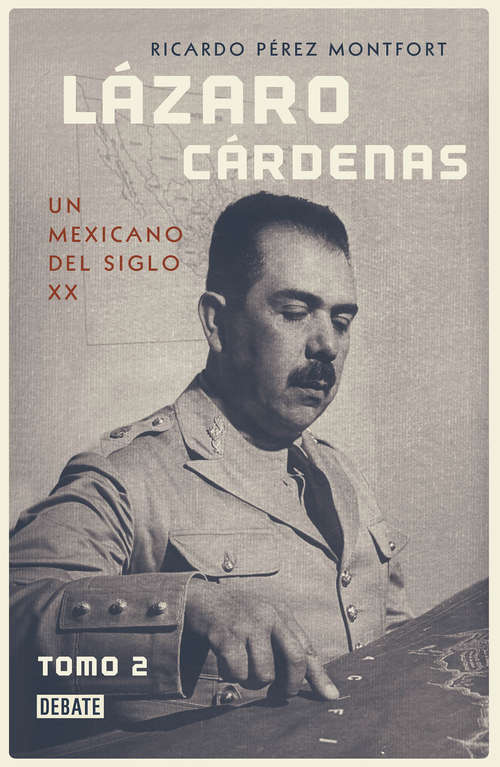 Book cover of Lázaro Cárdenas. Un mexicano del siglo XX (El hombre que cambió al país: Volumen 2)