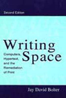 Book cover of Writing Space: Computers, Hypertext and the Remediation of Print (2nd edition)