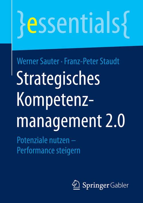 Book cover of Strategisches Kompetenzmanagement 2.0: Potenziale nutzen – Performance steigern (essentials)
