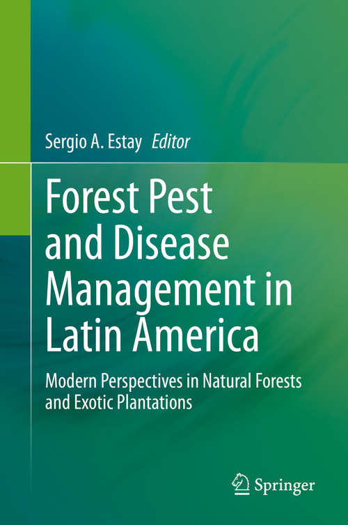 Book cover of Forest Pest and Disease Management in Latin America: Modern Perspectives in Natural Forests and Exotic Plantations (1st ed. 2020)